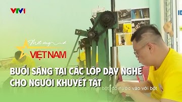 Buổi sáng tại các lớp dạy nghề cho người khuyết tật | VTV Times