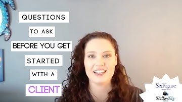 Questions to Ask Before You Get Started with a Client