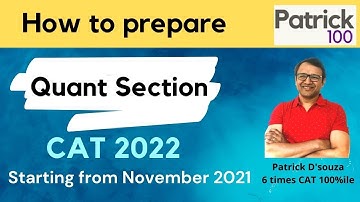 How to prepare for Quant for CAT 2022 | Start from November 2021 |Patrick Dsouza 6 times CAT 100%ile