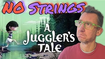 This 2.5D Puzzle Platformer Surprised Me | A Juggler’s Tale Review