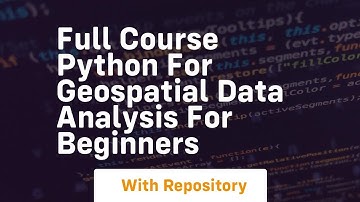 Full course python for geospatial data analysis for beginners