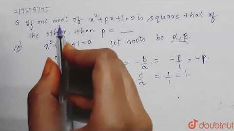 If one  root  of `x^2+px+1=0`  is square  that  of the other  then p= | Class 12 Maths | Doubtnut