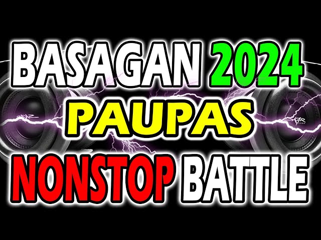 BASAGAN PAUPAS NONSTOP BATTLEMIX 2024 class=