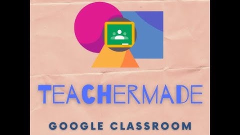 Teachermade Google Classroom Video