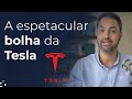 A espetacular bolha da Tesla