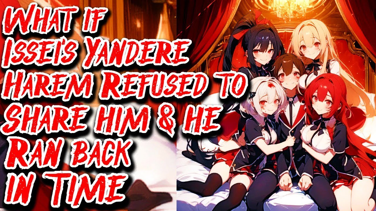 What if Issei's Yandere Harem Refused to Share him & he Ran back in Time Movie