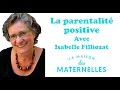 Isabelle filliozat rpond  vos questions sur la parentalit positive la maison des maternelles