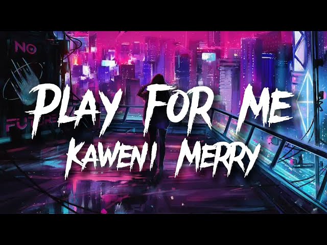 Play for me X Kaweni Merry (Remix) Tiktok Viral Song class=