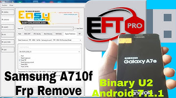 Samsung A7 6 (A710F) Binary U2 Android 7.1.1 Frp Remove EFT Pro great Tool