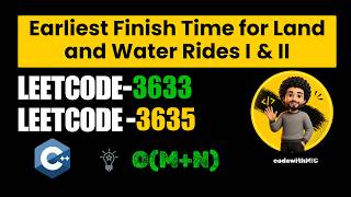 LeetCode 3635 | Earliest Finish Time for Land and Water Rides II | Optimized Solution@codewithMIC