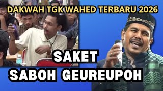Dakwah Tgk Wahed 2026 Terbaru‼️Saket saboh geureupoh