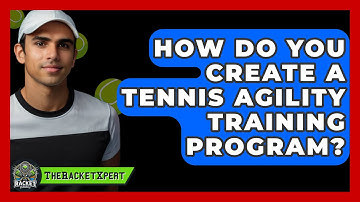 How Do You Create A Tennis Agility Training Program? - The Racket Xpert