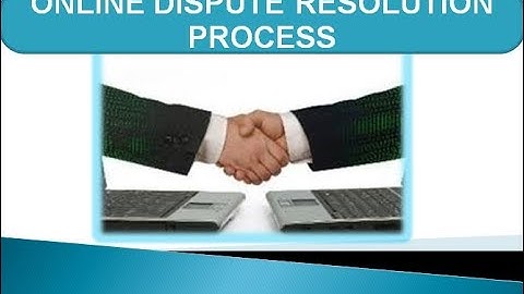 ONLINE DISPUTE RESOLUTION PROCESS - PART II