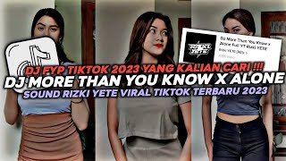 DJ MORE THAN YOU KNOW X ALONE RIZKI YETE VIRAL TIKTOK 2023