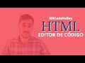 El Editor de Código, nuestra herramienta de trabajo