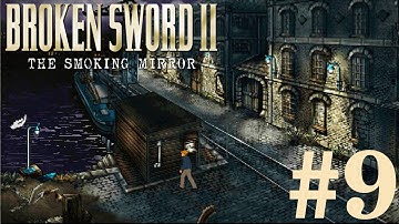 Broken Sword 2: The Smoking Mirror Walkthrough part 9