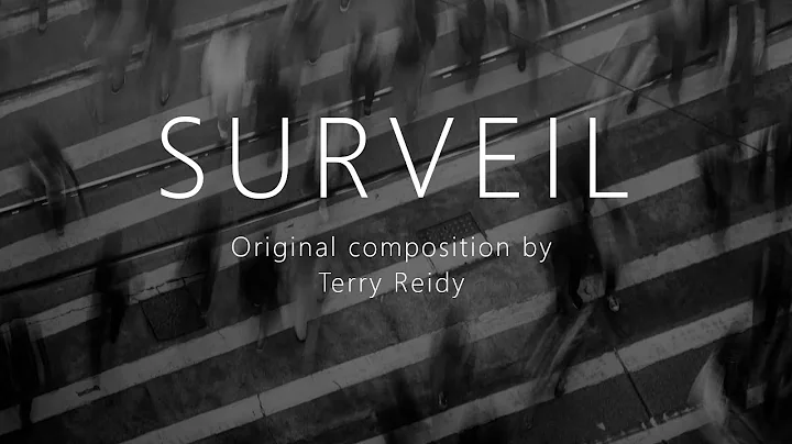 SURVEIL - Original composition by Terry Reidy