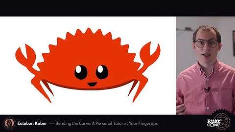 RustConf 2020 - Bending the Curve: A Personal Tutor at Your Fingertips by Esteban Kuber