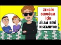 Zengin Olduğum İçin Ailem Beni Kıskanıyor İşte Benim Hikayem 