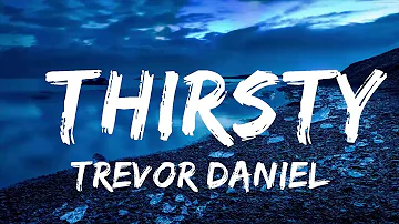 Trevor Daniel - Thirsty (Lyrics)  | Music one for me