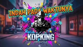 Download lagu Indah Pada Waktunya - Kopking Freestyle ( Video Lirik)