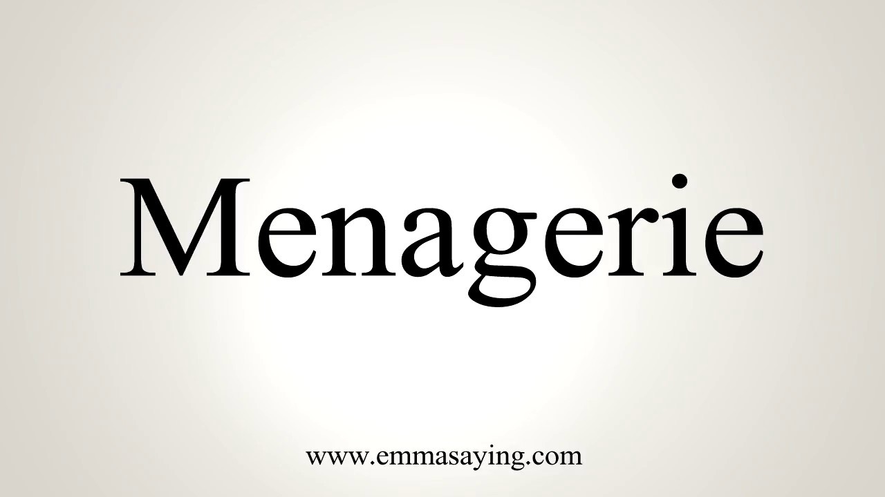 How Do You Pronounce Menagerie