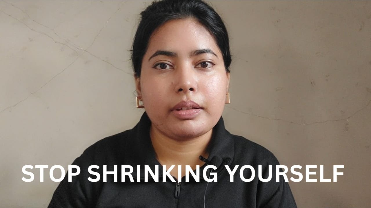 STOP SHRINKING YOURSELF