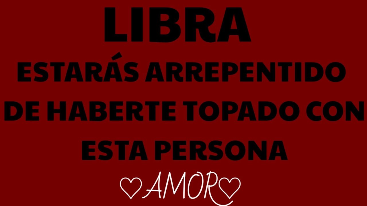 LIBRA ESTA PERSONA TE VA A DAR LO MEJOR DE EL/ELLA - YouTube