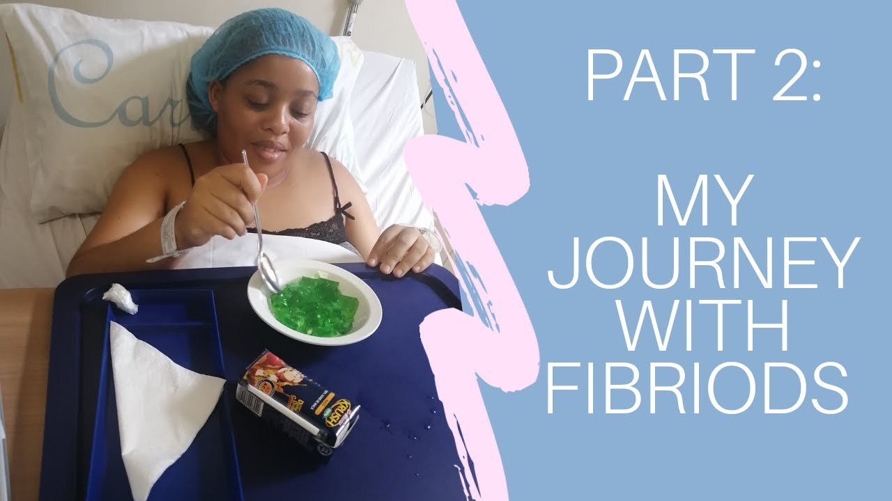 GIRL TALK PART 02 MY JOURNEY WITH FIBRIODS MYOMECTOMY SURGERY & RECOVERY YouTube