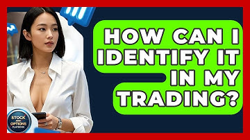 How Can I Identify It In My Trading? - Stock and Options Playbook