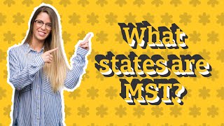 What states are MST?