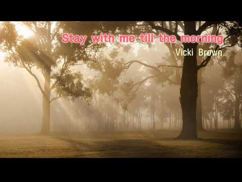 p715-stay-with-me-till-the-morning-vicki-brown-youtube