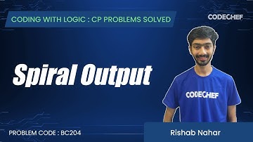 BC204 | Spiral Output | Coding with Logic: CP Problems Solved Easy-Medium