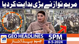 Geo Headlines 5 PM | Maryam Nawaz gave a great direction | 8th May 2024