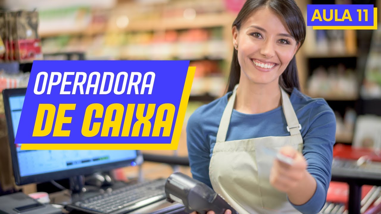 Trabalhe como Operador de Caixa: Curso Completo e Prático! Aula 11 ...