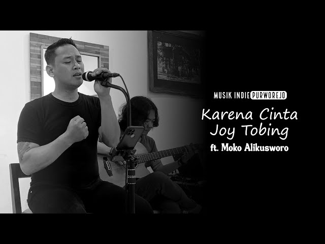 KARENA CINTA - JOY TOBING  ( Live Acoustic Cover ft. MOKO ALIKUSWORO ) | Musik Indie Purworejo class=