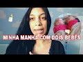 UM POUCO DA MINHA MANHÃ COM OS GÊMEOS RECÉM NASCIDOS / Me adaptando!