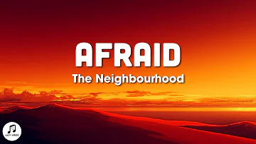 The Neighbourhood - Afraid (Lyrics)