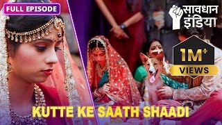 New!  Sabse Anokhi Shaadi | Kyun shaadi nahin karna chaahti ek ladki? Savdhaan India |सावधान इंडिया