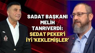 SADAT Başkanı Melih Tanrıverdi: Sedat Peker'i iyi 'keklemişler'