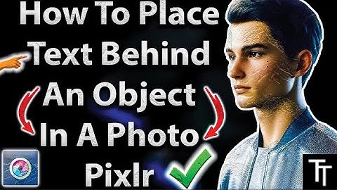 How To Place Text Behind An Object In A Photo Pixlr (2025 Tutorial)