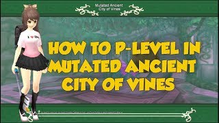 Tips | How to p-level in Mutated Ancient City of Vines|  Ninya Tonaya | GFO GUIDES