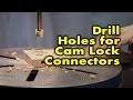 How to drill holes for cam lock connectors