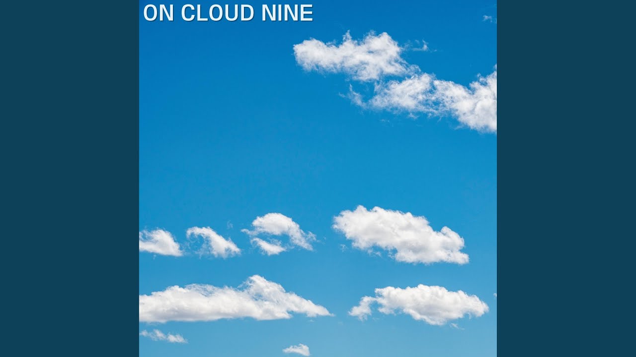 Watch ON CLOUD NINE on YouTube Watch ON CLOUD NINE on YouTube