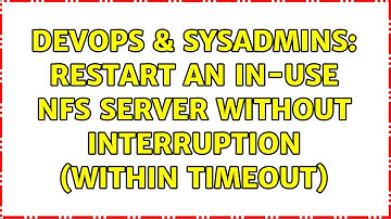 DevOps & SysAdmins: Restart an in-use NFS server without interruption (within timeout)