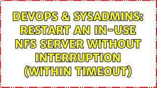 DevOps & SysAdmins: Restart an in-use NFS server without interruption (within timeout)