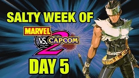The Salty Week 2 Of! Marvel vs Capcom 2 Part 5