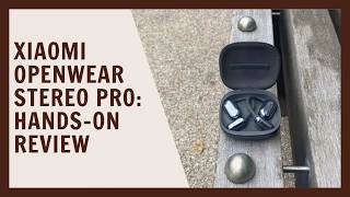Xiaomi OpenWear Stereo Pro: Hands on review