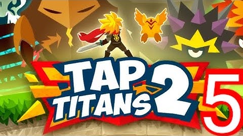TAP TITANS 2 - Gameplay Part 5
