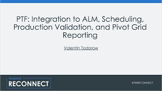 PTF: Integration to ALM, Scheduling, Production Validation, and Pivot Grid Reporting Wealth